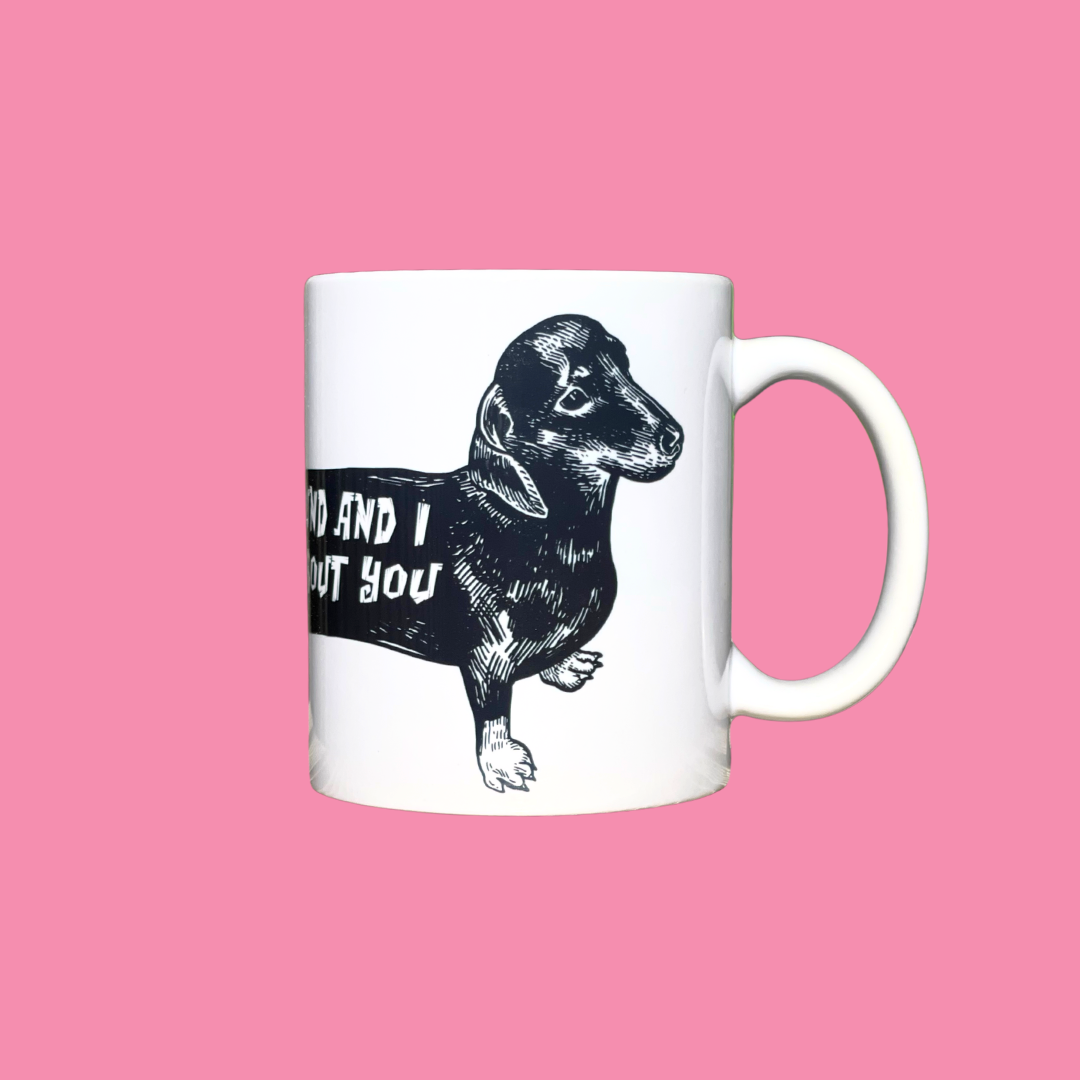 MUG - My Dachshund and I talk shit about you