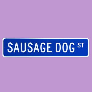 Sausage Dog Street Sign -Quality Metal Sign -Custom Street Sign/ Pink & Blue